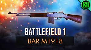 Battlefield 1: BAR M1918 Review (Weapon Guide) | BF1 Weapons | Browning  Automatic Rifle Gameplay - YouTube