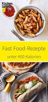 von kebap uber burger und pommes bis hin zu chicken nuggets wir zeigen dir leckere fast food rezepte mit wenige burger and fries food healthy chicken recipes