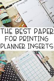 The Best Paper For Printing Planner Inserts Print Planner How To Make Planner Planner Paper