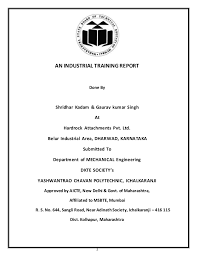 Naturally skilled and competent employees are not that easy to come by. Industrial Training Report By Shridhar Kadam