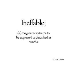 Entirely eloquent, and yet utterly ineffable. I N E F F A B L Ei N E F F A B L E Rare Words Cool Words Unusual Words