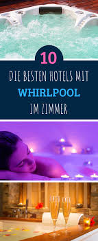 Die 10 Besten Hotels Mit Whirlpool Im Zimmer Inkl Karte 2020 Hotel Mit Whirlpool Whirlpool Wellnessurlaub