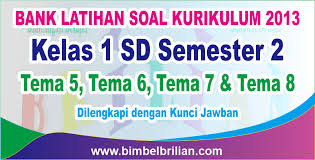 Check spelling or type a new query. Bank Soal Tematik Kelas 1 Sd Semester 2 Kurikulum 2013 Lengkap Bimbel Brilian
