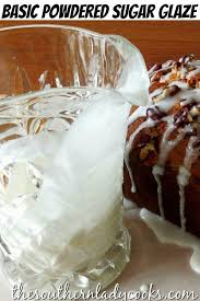 Powdered Sugar Glaze The Southern Lady Cooks Glazed Icing Recipe Cake Glaze Recipe Powdered Sugar Powdered Sugar Glaze