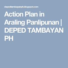 Action Plan In Araling Panlipunan Deped Tambayan Ph Action Plan How To Plan Action