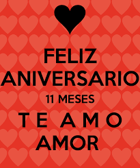 Resultado De Imagen Para Felices 11 Meses Mi Amor Te Amo Feliz Aniversario De Novios Meses De Novios Frases Feliz Aniversario Mi Vida