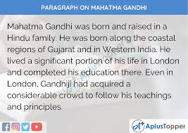 Mohandas karamchand gandhi, popularly known as 'mahatma gandhi', was one of the greatest freedom fighters that the world has ever seen. Paragraph On Mahatma Gandhi 100 150 200 250 To 300 Words For Kids Students And Children A Plus Topper