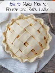 Make Pies To Freeze And Bake Later An Easy How To Guide For The Holidays Via Comfortdomestic Www Comfortablydomes Freezer Desserts Frozen Meals Holiday Pies