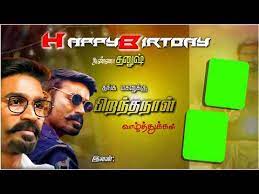 Dhanush Birthday Banner Green Screen Effects Background Dhanush Whatsapp Status Hd Neruppu Mani Youtube