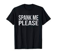 Amazon.com: Spank Me Please BDSM Kink Sub Naughty Adult Humor Vintage  T-Shirt : Clothing, Shoes & Jewelry