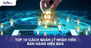 TOP 10 cách quản lý nhân viên bán hàng hiệu quả hiện nay