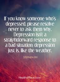 Seeing a family doctor may be less challenging for your loved one than visiting a therapist. Depression Quotes Sayings That Capture Life With Depression Healthyplace
