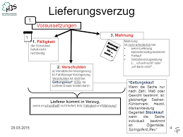 Versichern sie ihrem kunden, dass der lieferverzug eine absolute ausnahme ist und erklären sie ihm ehrlich, wie es dazu kommen. Lieferungsverzug Zu Spat Lieferung Ppt Video Online Herunterladen