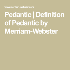 Pedantic Definition Of Pedantic By Merriam Webster Definitions Dictionary Entry Gravity Experiments