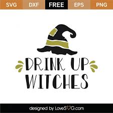 Maybe you would like to learn more about one of these? Free Drink Up Witches Svg Cut File Lovesvg Com