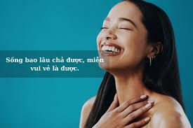 200+ Cap Hay Về Cuộc Sống Vui Vẻ Giúp Bạn Tích Cưc, Yêu Đời