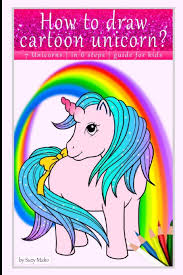 It's perfect for those that want to draw the entire body. How To Draw Cartoon Unicorn 7 Unicorns In 6 Steps Quide For Kids Unicorn Drawing Step By Step Guide For Kids Mako Suzy 9781726855747 Amazon Com Books