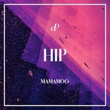Paloalto, hwasa of mamamoo) 03:45. Scores For Mamamoo Hip