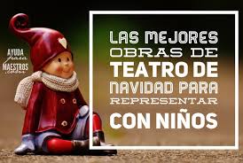 Ayuda Para Maestros Las Mejores Obras De Teatro De Navidad Para Representar Con Ninos Teatro Para Ninos Musicales Para Ninos Un Cuento De Navidad