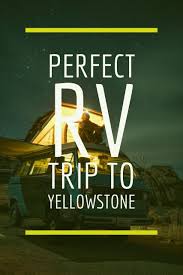 Located at the mouth of yellowstone river, this yellowstone national park rv campground offers 340 sites. Planning The Perfect Rv Trip To Yellowstone National Park Yellowstone Trip Yellowstone Vacation Yellowstone National Park Vacation