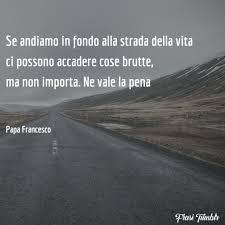 Papa francesco, in numerose udienze e scritti, ci ha offerto un buon numero di idee su questa piccola ma necessaria virtù. Frasi Di Papa Francesco Le 100 Piu Belle Sull Amore Sulla Vita E La Famiglia