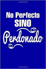 Mensajes para enamorar a un hombre. No Perfecto Sino Perdonado Agenda Con Mensajes Religiosos Cristianos Diario Agenda Para Hombres Y Mujeres Spanish Edition Journals And More I Live To Journal 9781541142978 Amazon Com Books