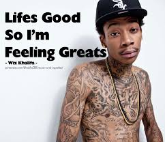 With 4/20 being the ultimate smoker's holiday (4/20), weed aficionado wiz khalifa is celebrating in a big way with his new ep, the. Lifes Good Feeling Greats Wiz Khalifa Quotes