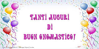 Tanti Auguri Di Buon Onomastico Auguri Di Buon Compleanno Buon Onomastico Onomastico
