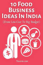 10 Food Business Ideas In India From Low Cost To Big Budget Food Business Ideas Budgeting Street Food Business