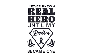 Download I Never Knew A Real Hero Until My Brother Became One Svg Cut File By Creative Fabrica Crafts Creative Fabrica SVG Cut Files