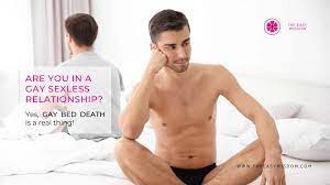 Gay Sexless Relationships- Gay Bed Death Causes & Advice!