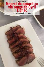 Magret De Canard Au Vin Rouge De Cyril Lignac Plat Gastronomique Recette Gastronomique Magret De Canard