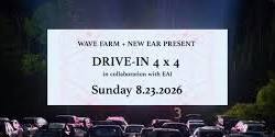 Wave Farm + New Ear Present: Drive-In 4x4