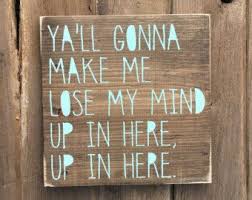 Up in here, up in here. Image Result For Y All Gonna Make Me Lose My Mind Dmx Song Lyric Signs Lose My Mind Wall Signs