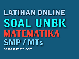 Latihan Soal Unbk Matematika Smp Mts 2020 Latihan Online 1 Fastest Math