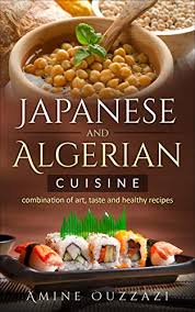 My halal kitchen is a halal food and cooking blog featuring culinary tips and healthy halal recipes anyone my halal kitchen by yvonne maffei. Japanese And Algerian Cuisine Combination Of Art Taste And Healthy Recipes Kindle Edition By Ouzzazi Amine Religion Spirituality Kindle Ebooks Amazon Com