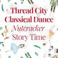 Thread City Classical Dance Nutcracker Story Time event in Coventry, CT