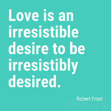 Love Is An Irresistible Desire To Be Irresistibly Desired 100 Cute Boyfriend Quotes Love Quotes For Him Cute Boyfriend Quotes Loving Someone Quotes Boyfriend Quotes