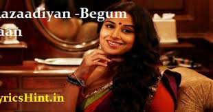 Aazaadiyan Lyrics Begum Jaan Song Sonu Nigam Rahat Fateh Ali Khan Song Lyrics Music Video News Begumjaa Download Movies Hd Movies Download Hd Movies