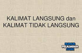 Pengertian Kalimat Langsung Dan Tidak Langsung Tata Cara Penulisan Ciri Fungsi Contohnya Tulisan Tanda Baca Materi Bahasa
