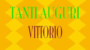 Tanti Auguri Vittorio Buon Compleanno Happy Birthday Youtube