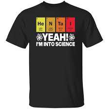 Hentai yeah I'm into science shirt 
