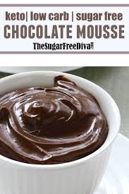 These desserts are intended to help you follow the ketogenic diet the best way possible. Keto Sugar Free Chocolate Mousse The Sugar Free Diva