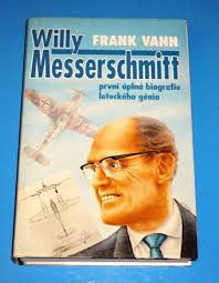 Willy Messerschmitt: první úplná biografie leteckého génia