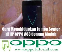 Check spelling or type a new query. Cara Menghidupkan Lampu Senter Di Hp Oppo A83 Dengan Mudah Oppotutorial