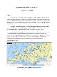 Va oferim posibilitatea de a cauta orice regiune sau localitate de pe harta lumii (harta europei, harta americii de nord, harta americii de sud, harta australiei, harta asiei, harta africii). Hidrografia Europei Èi A Romaniei