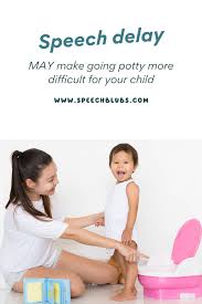 Speech Delay May Make Going Potty More Difficult For Your Child Potty Training Tips Potty Training Toilet Training
