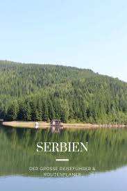 Serbien Der Grosse Reisefuhrer Und Routenplaner Serbien Reisen In Europa Reisen