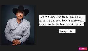 Share on the web, facebook, pinterest, twitter, and blogs. Best 36 George Strait Quotes Nsf Music Magazine