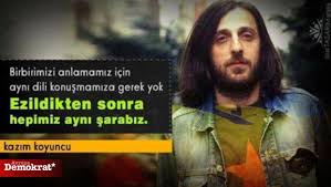 Kazım koyuncu'yu canlandırmak müthiş bir duygu ve sorumluluk benim için. Kazim Koyuncu Nun Sozlerini Sizler Icin Derledik